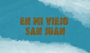 Title card of En Mi Viejo San Juan. A preview of the work. 